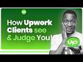 Upwork Clients Judge You by THIS One Thing