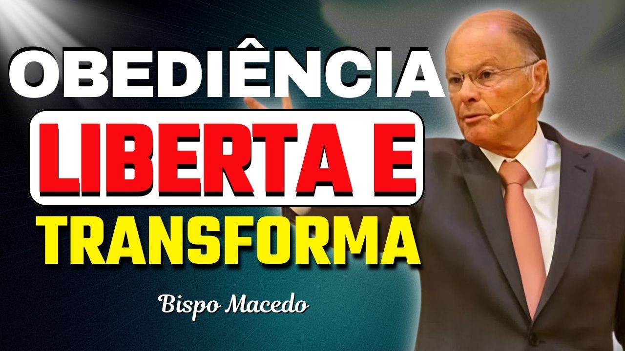 A Fé Que Liberta: A Obediência é o Segredo da Transformação | Bispo Macedo