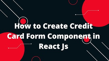 How to Create Credit Card Form Component in React Js
