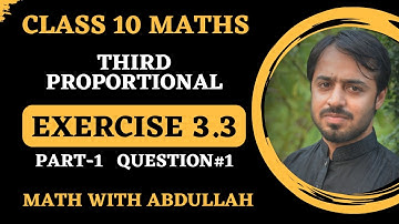 Exercise 3.3 Class 10 | Part-1 (Question#1) | Third Proportional | Class 10 Maths Chapter 3
