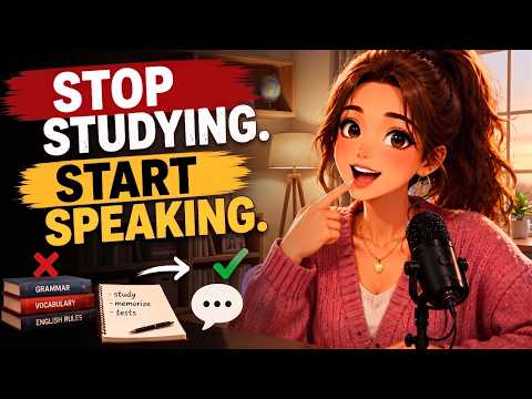 How to ACTUALLY Learn English (If You Want to Speak)
