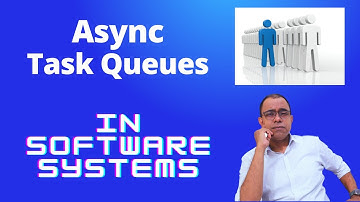 Asynchronous Task Queues in the Software Systems - The WHAT and WHY