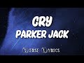 PARKER JACK - CRY (Lyrics Video)