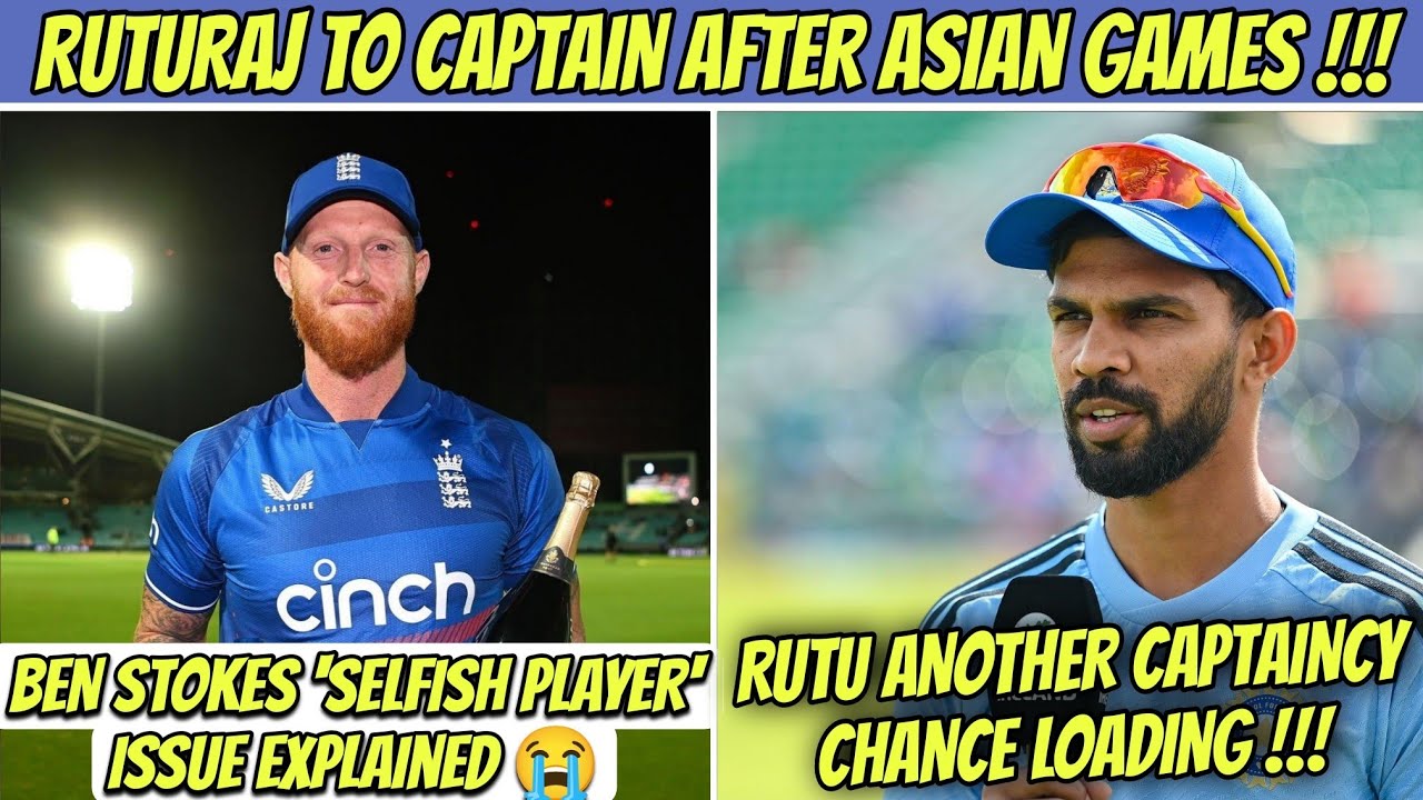 Ruturaj Gaikwad To Captain India Again High Chance 🥵 Ben Stokes Selfish Issue 😭