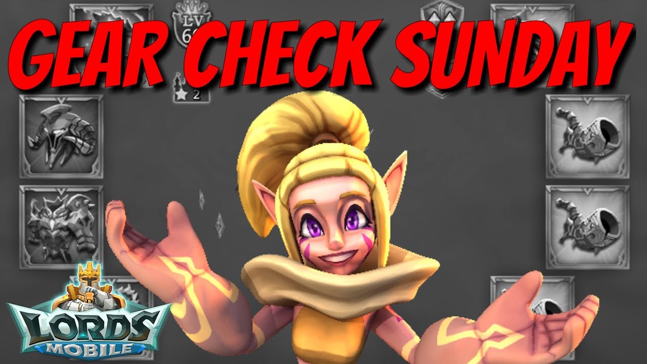 Gear Check Sunday! - Lords Mobile