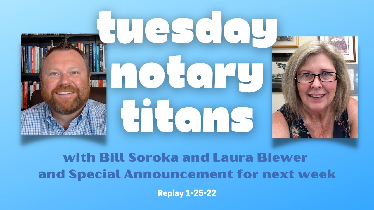 Tuesday Notary Titans with Laura Biewer and Bill Soroka 1-25-22