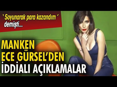 Manken Ece Gürsel'den İddialı Açıklamalar. ''Soyunarak Para Kazandım''demişti