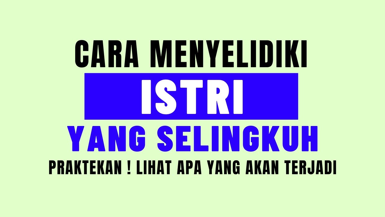 PRAKTEKAN SEKARANG !! Cara Menyelidiki Istri Selingkuh