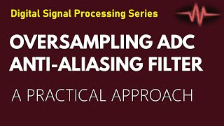 Oversampling ADC | Anti Aliasing Filter | A/D Converter
