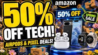 Amazon Big Spring Sale 2027 50% Off AirPods Pro & Google Pixel Deals!