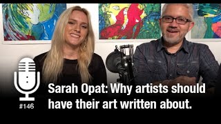Sarah Opat talks about why artists should have their work written about. Podcast #146
