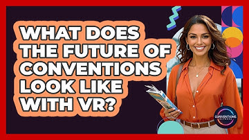 What Does The Future Of Conventions Look Like With VR? - Conventions Network