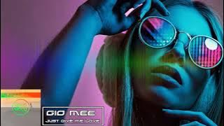 Gio Mee - Just Give Me Love