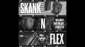 Wax Motif & Taiki Nulight ft. Scrufizzer - Skank n Flex