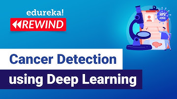 Cancer Detection Using Deep Learning | Deep Learning Projects | Edureka