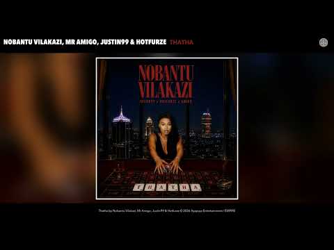 Nobantu Vilakazi, Mr Amigo, Justin99 & Hotfurze - Thatha (Official Audio)