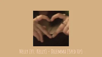 Nelly [ft. Kelly] - Dilemma [Sped Up]