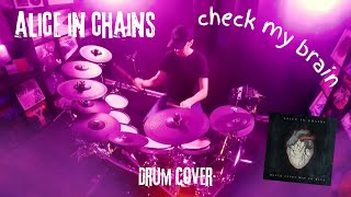 Alice in Chains - Check My Brain | Drum Cover