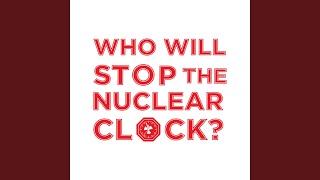 Who Will Stop the Nuclear Clock?