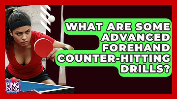 What Are Some Advanced Forehand Counter-hitting Drills? - Ping Pong Prodigy