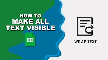 how to make all text visible in google sheets