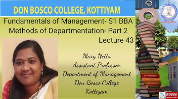 LECTURE 43- FUNDAMENTALS OF MANAGEMENT ( S1 BBA)METHODS  OF DEPARTMENTATION PART 2