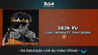 Deja Vu - Luan Santana Ft. Ana Castela