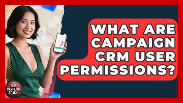 What Are Campaign CRM User Permissions? - Your Campaign Coach