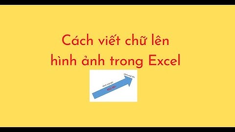 Cách viết chữ lên hình ảnh trong Excel