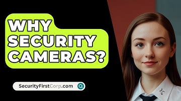 Why Security Cameras? - SecurityFirstCorp.com