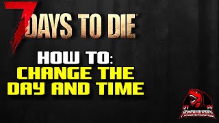 7 Days to Die Changing Day and Time Console Commands (alpha 19) 7D2D Console Command Setting Time 7 Days to Die Changing Day and Time Console Commands (alpha 19) 7D2D Console Command Setting Time