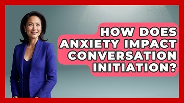 How Does Anxiety Impact Conversation Initiation? - Answers About Autism