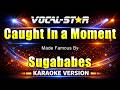 Caught In a Moment - Sugababes KARAOKE