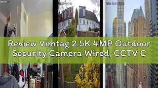 Review Vimtag 2.5K 4MP Outdoor Security Camera Wired, CCTV Camera Systems WiFi w/Color Night Vision