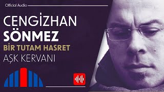 Cengizhan Sönmez - Aşk Kervanı Official Audio