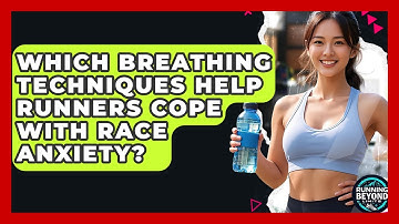 Which Breathing Techniques Help Runners Cope With Race Anxiety? - Running Beyond Limits