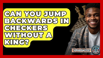 Can You Jump Backwards In Checkers Without A King? - The Board Game Xpert