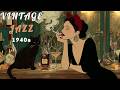 1940s Vintage Jazz Playlist - The best jazz is the kind that makes the room feel smaller and warmer.