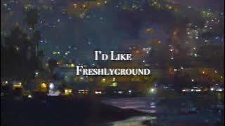 I'd Like - Freshlyground [slowed   reverb]