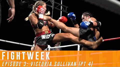 FIGHTWEEK EPISODE 3: Victoria Sullivan Pt. 4