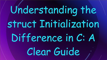 Understanding the struct Initialization Difference in C: A Clear Guide