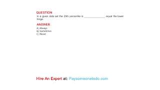 In a given data set the 25th percentile is _______________ equal the lower hinge.