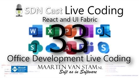 Live Coding - E33 - Office Development - Debugging, React, UI Fabric