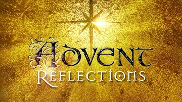 Advent Reflections - 2022-12-11 - Third Week of Advent: Be Joyful Because the Lord Is Near