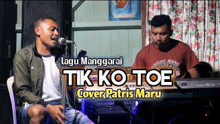 Lagu Manggarai TIK KO TOE (Baltasar Mongkor) Cover Patris Maru \u0026 Yola Tuang