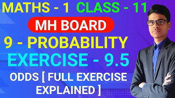 ODDS | 9 - Probability | Exercise - 9.5 | Class -11 | MH Board | Maths - 1 |