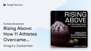 Rising Above: How 11 Athletes Overcame… by Gregory Zuckerman · Audiobook preview