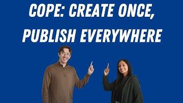 COPE: Create Once, Publish Everywhere