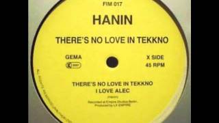 Hanin&#39;s Theres No Love In Tekkno A1