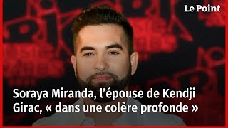 Soraya Miranda, l’épouse de Kendji Girac, « dans une colère profonde »